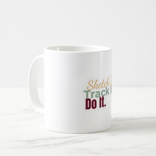 Sketch It. Track It. Do It. Mug Kaffeetasse (Vorderseite Links)