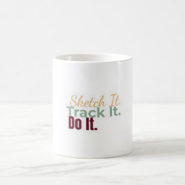 Sketch It. Track It. Do It. Mug Kaffeetasse