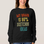 sketching ideas My Brain is 80 Sweatshirt (Vorderseite)