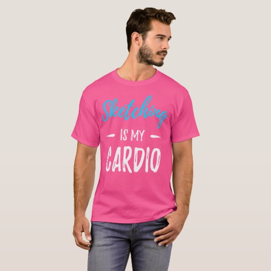 Sketching ist mein Cardio Funny Artist Geschenk Sh T-Shirt (Vorne ganz)