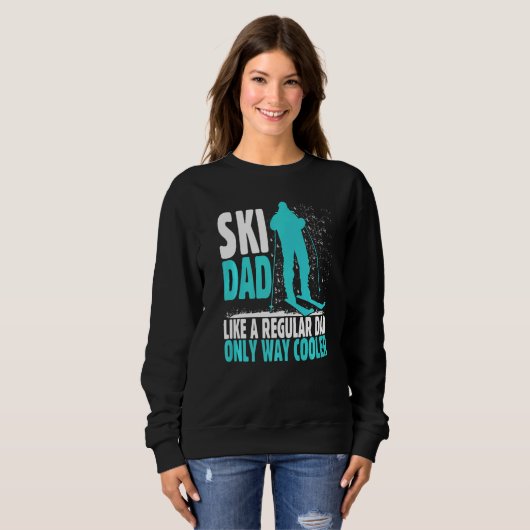 Ski Dad Like Regular Dad But Cooler Ski Cool Adven Sweatshirt (Vorne ganz)
