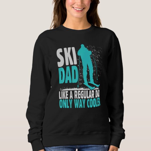 Ski Dad Like Regular Dad But Cooler Ski Cool Adven Sweatshirt (Vorderseite)