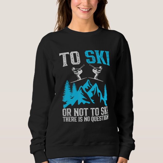 Ski fahren oder nicht Ski fahren, das steht außer Sweatshirt (Vorderseite)