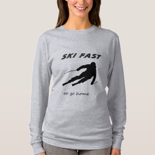 Ski Fast Or Go Home - Funny Alpine Skiing Gift T-Shirt (Vorderseite)