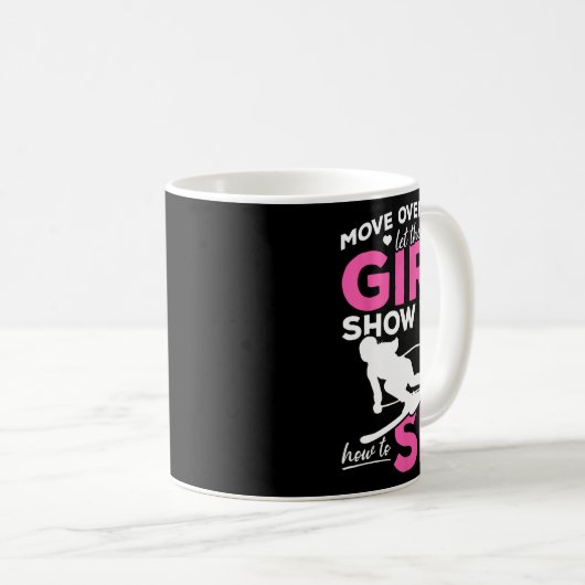 Ski Girl Move Over Boys Ließ diese Girl Show Kaffeetasse (VorderseiteRechts)
