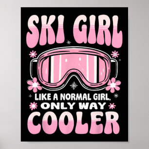 Ski Girl wie ein normales Mädchen nur viel Cooler  Poster
