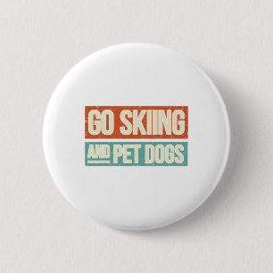 Ski Go Ski und Hunde für Haustiere - Skifahrer Button