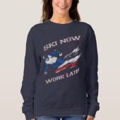 Ski jetzt arbeiten später Ski Fans neu Sweatshirt (Vorderseite)