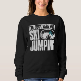 Ski Jumping Dont Wait For The Perfect Time Just Da Sweatshirt