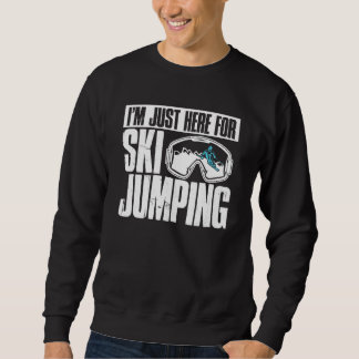 Ski Jumping Dont Wait For The Perfect Time Just Da Sweatshirt