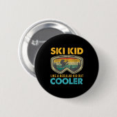 Ski Kid Like A Regular Kid But Cooler Skiing Lover Button (Vorne & Hinten)