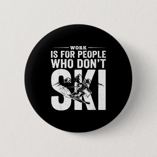 Ski Life Comes First Funny Skiing Graphic Mountain Button