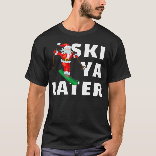 Ski Santa Claus Ski Ya Spätere Weihnachten T-Shirt (Vorderseite)