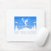 Ski Ski You Later! Skiing  Mousepad (Mit Mouse)