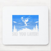 Ski Ski You Later! Skiing  Mousepad (Vorne)
