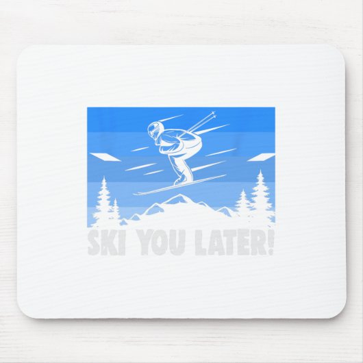 Ski Ski You Later! Skiing  Mousepad (Vorne)