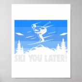 Ski Ski You Later! Skiing  Poster (Vorne)