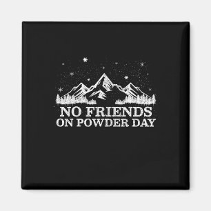 Ski Snowboard - Keine Freunde am Pulvertag Lustige Magnet