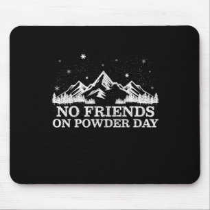 Ski Snowboard - Keine Freunde am Pulvertag Lustige Mousepad
