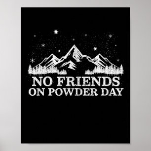 Ski Snowboard - Keine Freunde am Pulvertag Lustige Poster