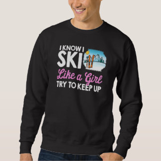 Ski wie ein Girl Skier Schnee Wintersport Sweatshirt