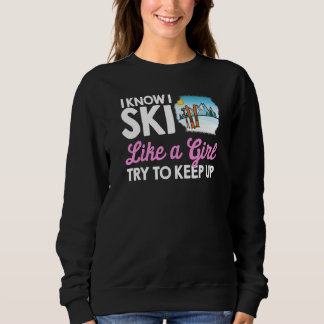Ski wie ein Girl Skier Schnee Wintersport Sweatshirt