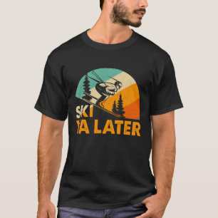 Ski Ya Later – Lustige Retro-Ski-Wintersportarten T-Shirt