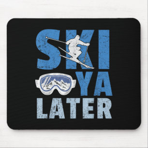 Ski Ya Later Lustiger Skifahrer Cooler Snowboarder Mousepad