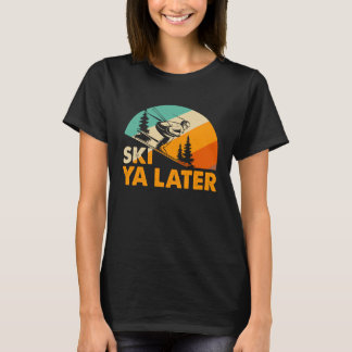 Ski Ya Later Skifahren Wortspiel für Abfahrtslauf T-Shirt