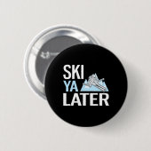 Ski Ya Später Lustiger Alpiner Skisport Button (Vorne & Hinten)