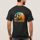 Ski Ya Später Wintersport Skifahren T-Shirt (Rückseite)