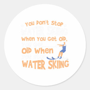 Ski You Don't Stop Wasserski fahren, wenn man alt Runder Aufkleber