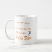 Ski You Don't Stop Wasserskilauf Wenn Du Alt Bist Kaffeetasse (Links)