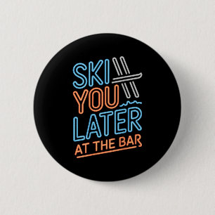 Ski You Later In Der Bar Skifahren Ski Hütte Lusti Button