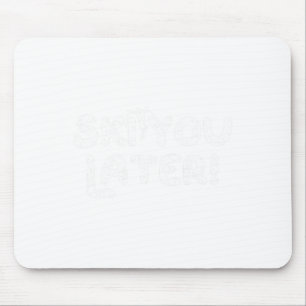 Ski You Later Lustiger Skifahr-Wortwitz Mousepad