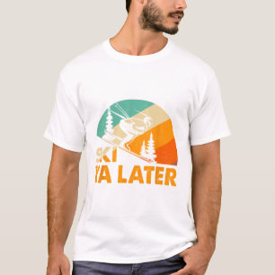 Ski You Later Winterurlaub Skifahren Skifahrer Spa T-Shirt