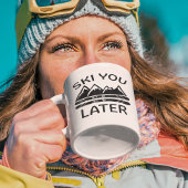 Ski you Später Coffee Tasse