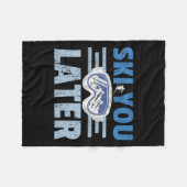Ski you Später Funny Skier Cooler Snowboarder Moun Fleecedecke (Vorderseite (Horizontal))