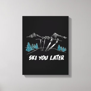 Ski you Spater Mountains Wintersport Leinwanddruck