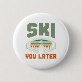 Skier Funny Ski You Later Winter Skiing Button (Vorderseite)