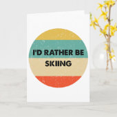 Skier Shirt I'd Rather Be Skiing Karte (Gelbe Blume)