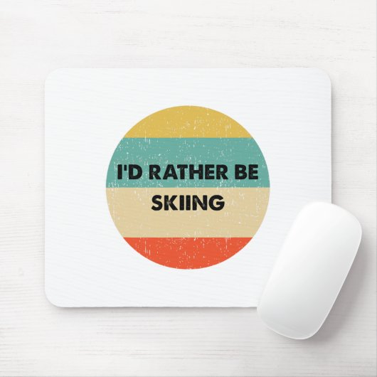 Skier Shirt I'd Rather Be Skiing  Mousepad (Mit Mouse)