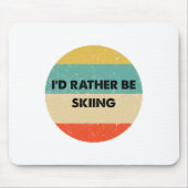 Skier Shirt I'd Rather Be Skiing  Mousepad (Vorne)