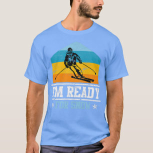 Skier Sprichwort Ich bin bereit für Schnee Ski T-Shirt