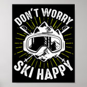 Skifahren Don't Beunruhigte Ski Happy Skier Winter Poster (Vorne)