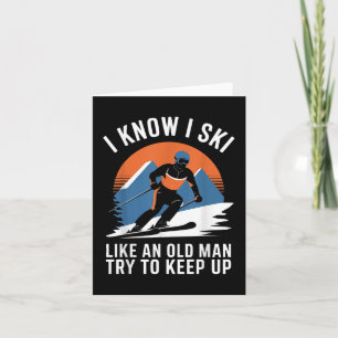 Skifahren Ich weiß, dass ich wie ein alter Mann Sk Karte