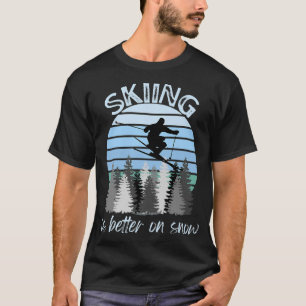 Skifahren ist besser auf Schnee Cooler Vintager So T-Shirt