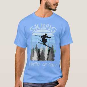 Skifahren ist besser auf Schnee Cooler Vintager So T-Shirt