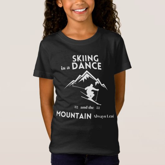 Skifahren ist ein Tanz und Berg ist immer führend T-Shirt (Vorderseite)