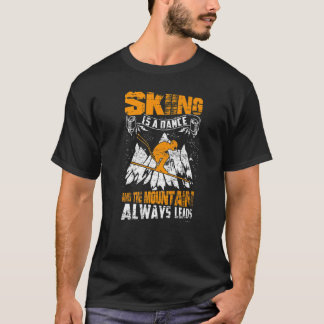 Skifahren ist ein Tanz und der Berg führt immer zu T-Shirt